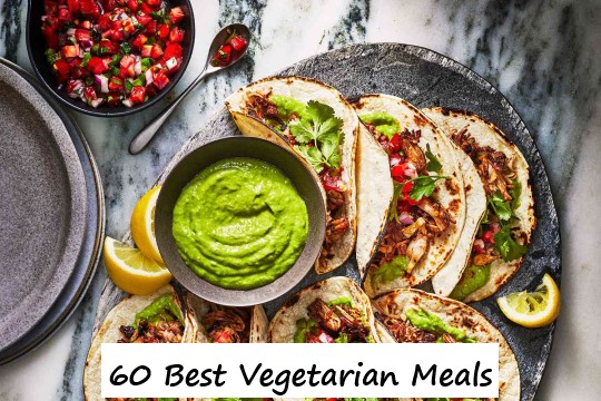 60 Best Vegetarian Meals