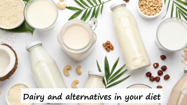 Dairy and alternatives in your diet