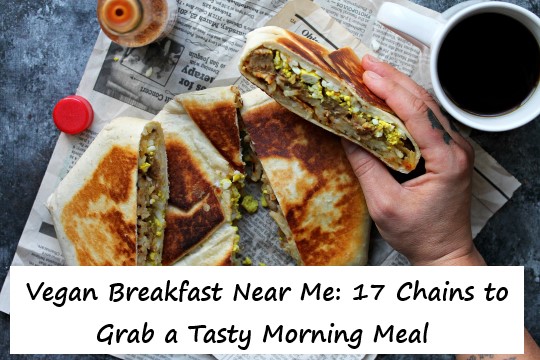 Vegan Breakfast Near Me: 17 Chains to Grab a Tasty Morning Meal 